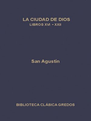cover image of La ciudad de Dios. Libros XVI-XXII